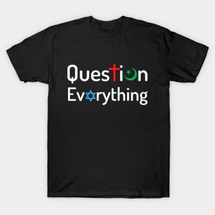 Question Everything Religious Atheist Logic T-Shirt